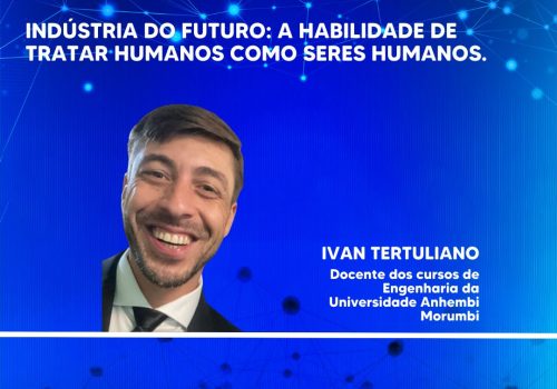 Indústria do futuro A habilidade de tratar humanos como seres humanos.