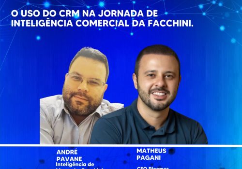 o uso do CRM na jornada de Inteligência Comercial da Facchini.