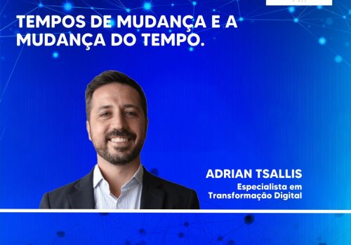 tempos de mudança e a mudança do tempo.